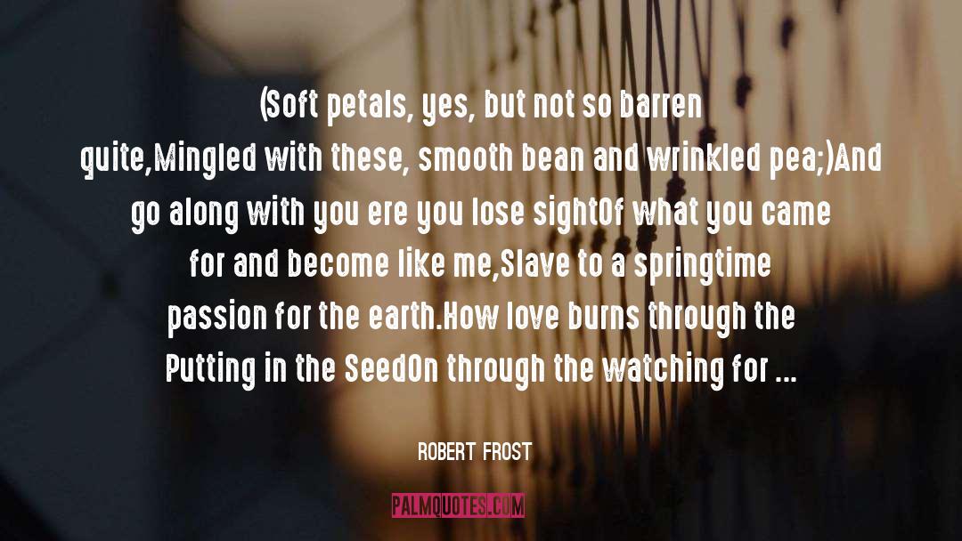 Seedlings quotes by Robert Frost