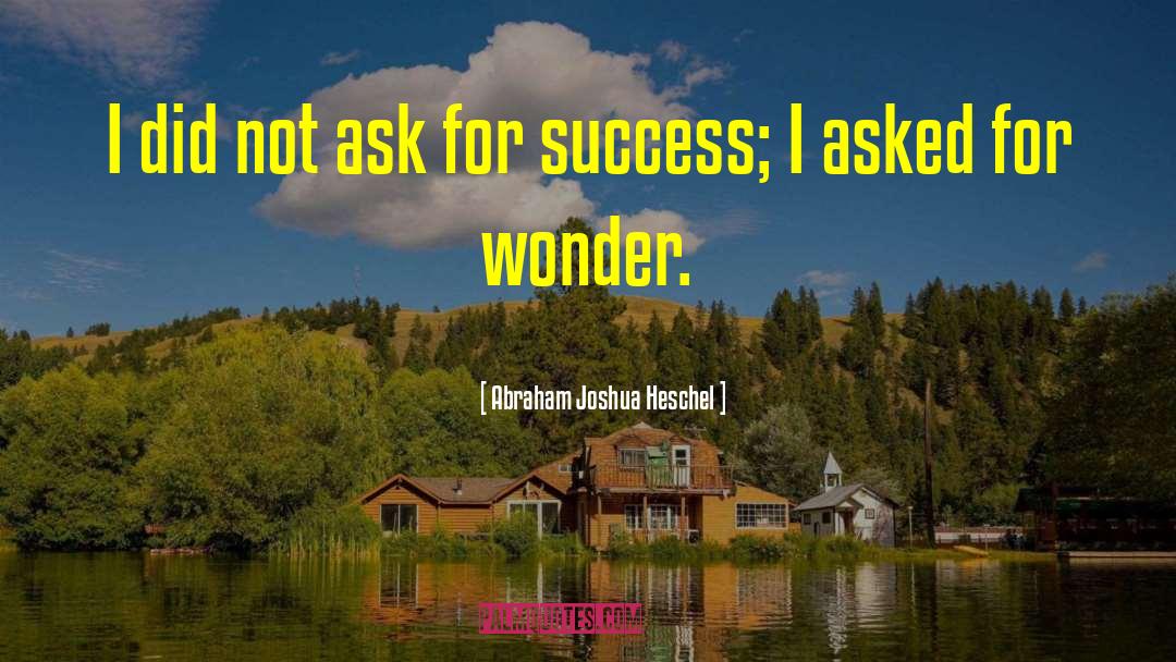 Seeds For Success quotes by Abraham Joshua Heschel