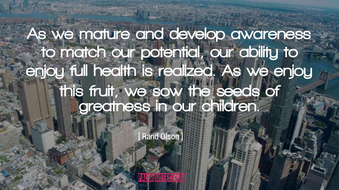 Seeds Of Greatness quotes by Rand Olson