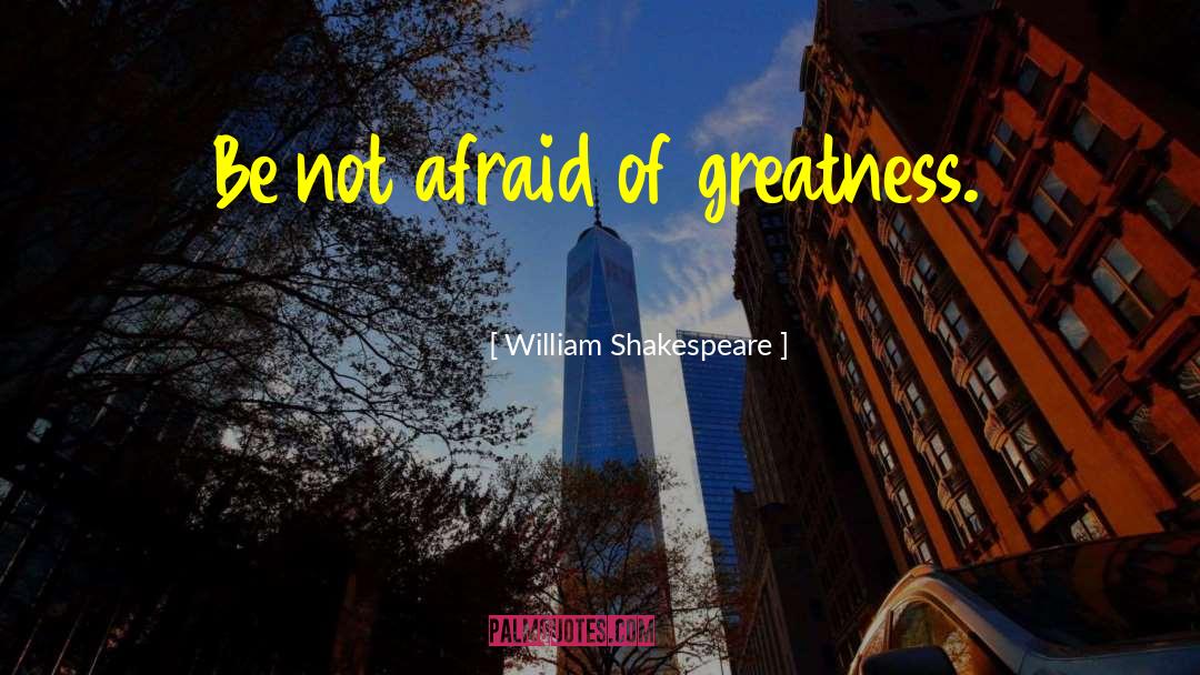Seeds Of Greatness quotes by William Shakespeare
