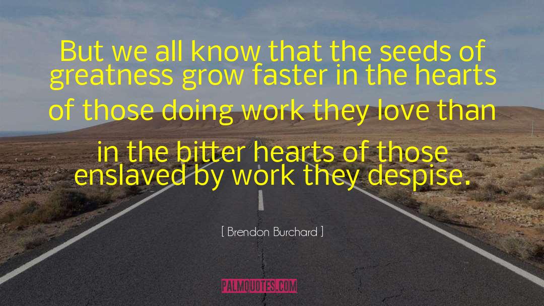 Seeds Of Greatness quotes by Brendon Burchard