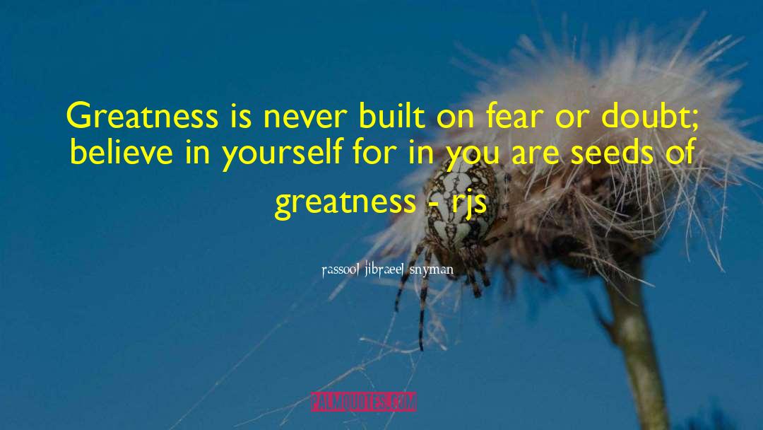 Seeds Of Greatness quotes by Rassool Jibraeel Snyman