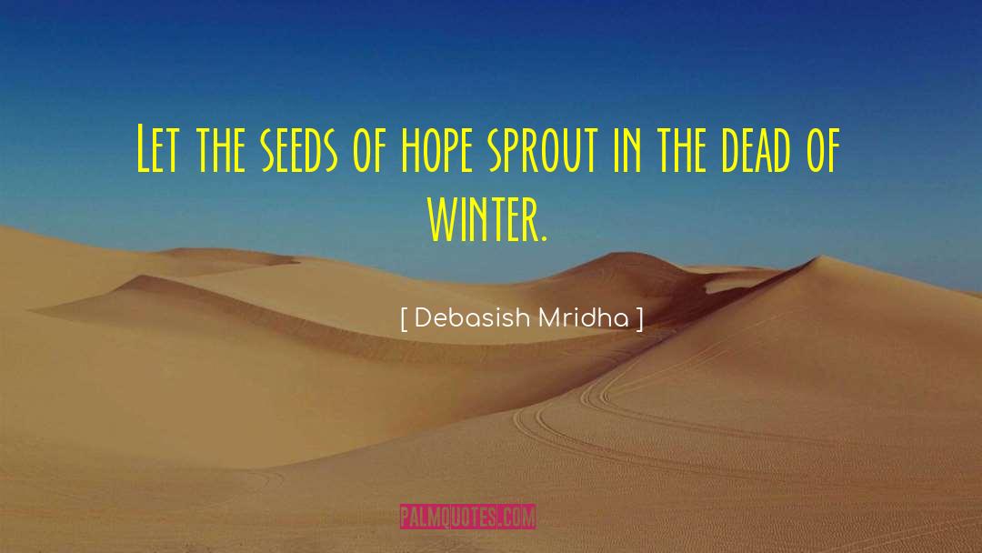 Seeds Of Hope quotes by Debasish Mridha