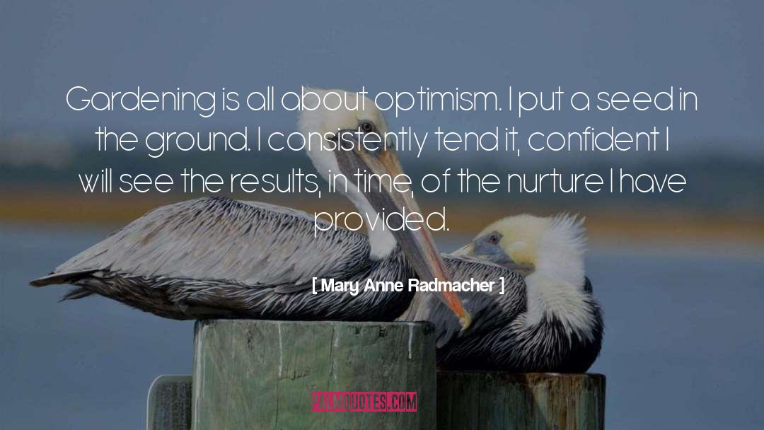 Seeds Of Possibilities quotes by Mary Anne Radmacher