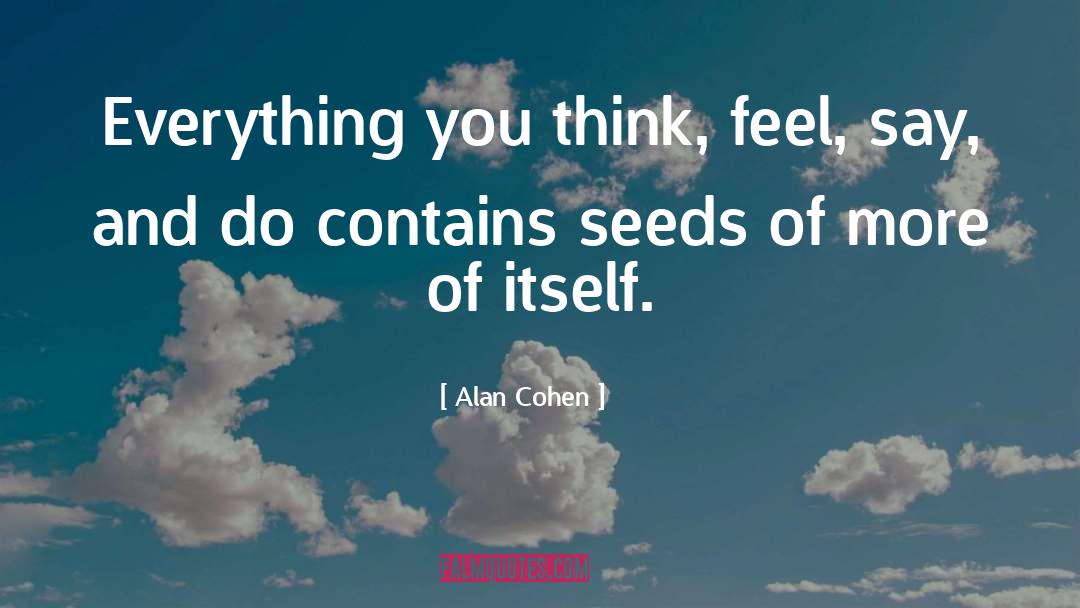 Seeds Of The Mind quotes by Alan Cohen