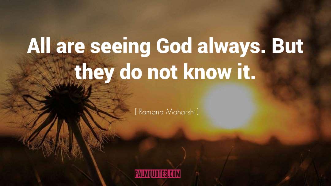 Seeing God quotes by Ramana Maharshi