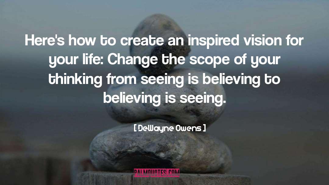 Seeing Is Believing quotes by DeWayne Owens