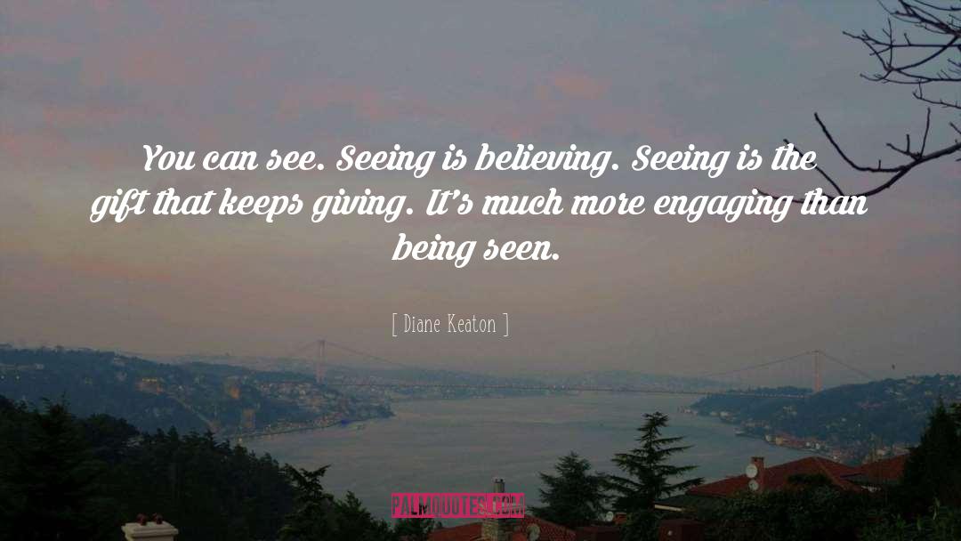 Seeing Is Believing quotes by Diane Keaton