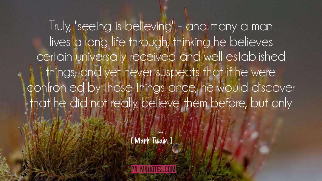 Seeing Is Believing quotes by Mark Twain