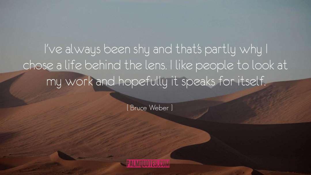 Seeing Life Through A Lens quotes by Bruce Weber