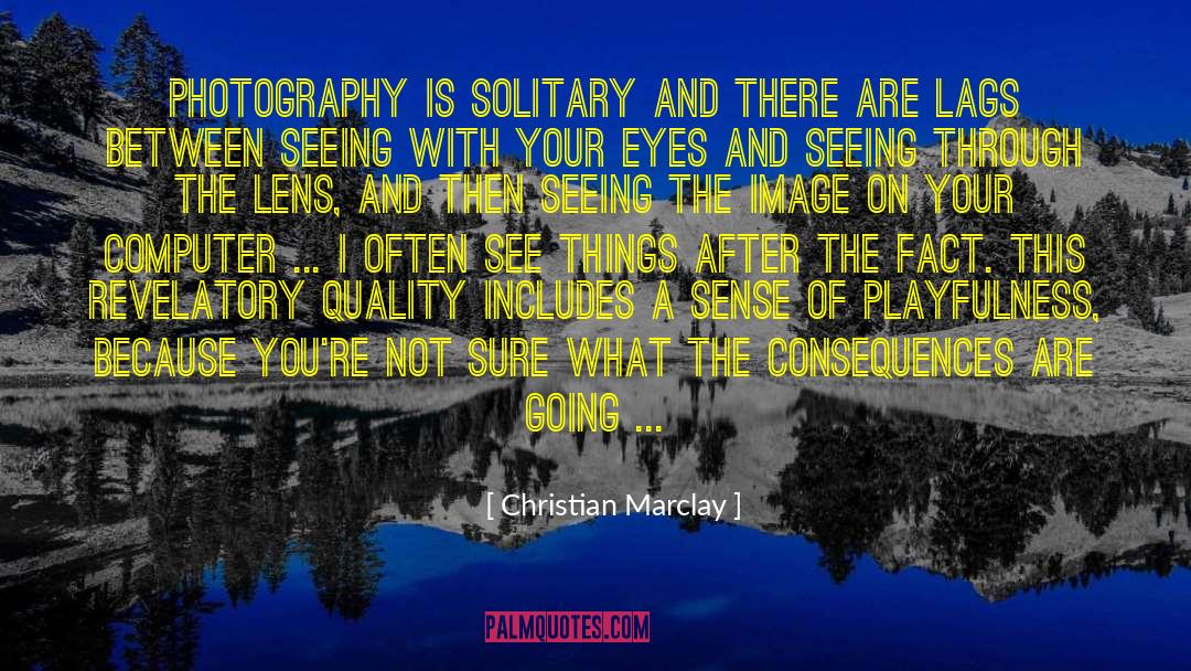 Seeing Life Through A Lens quotes by Christian Marclay