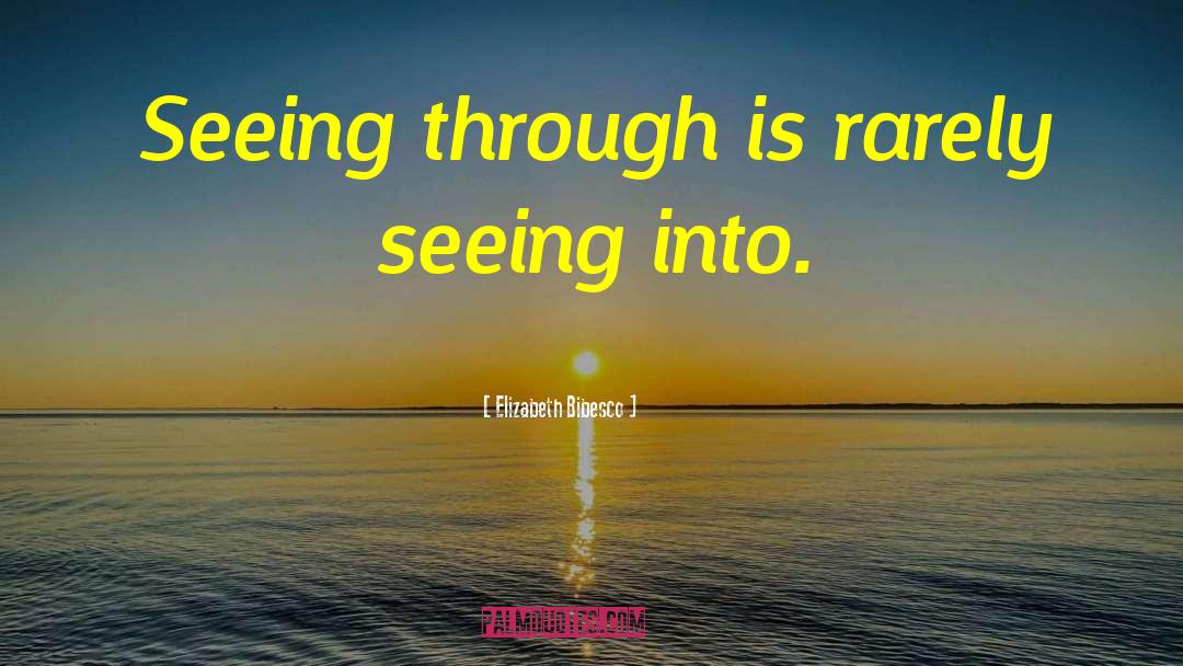 Seeing Life Through A Lens quotes by Elizabeth Bibesco