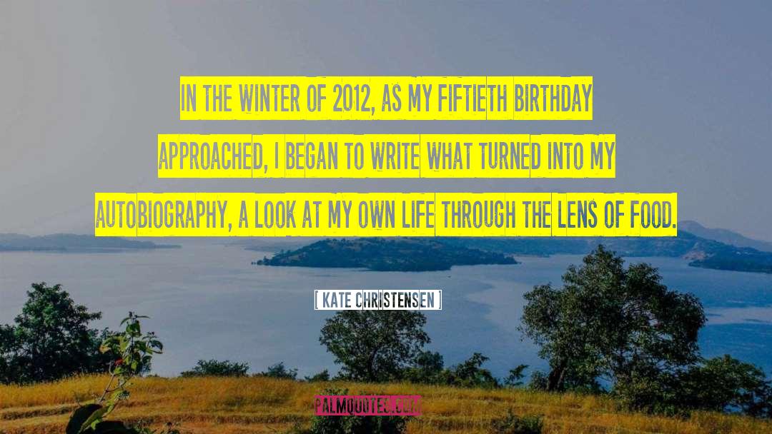 Seeing Life Through A Lens quotes by Kate Christensen