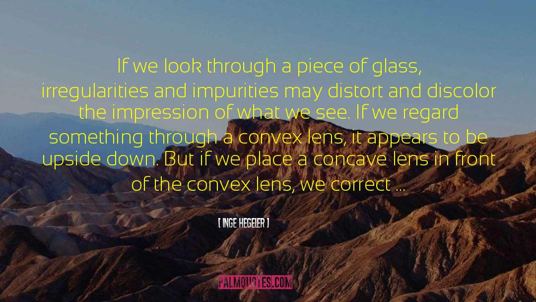 Seeing Life Through A Lens quotes by Inge Hegeler