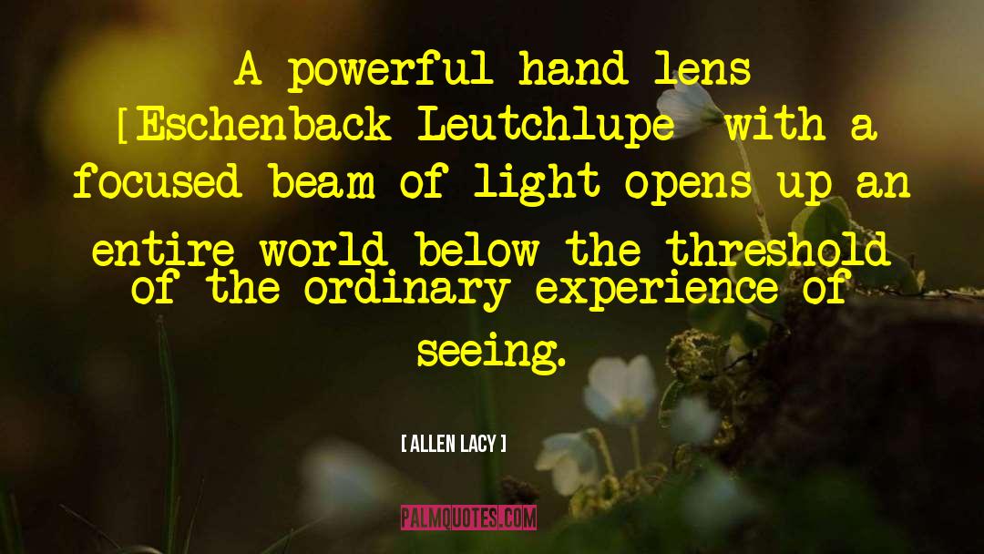 Seeing Life Through A Lens quotes by Allen Lacy