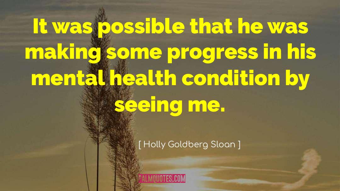 Seeing Me quotes by Holly Goldberg Sloan