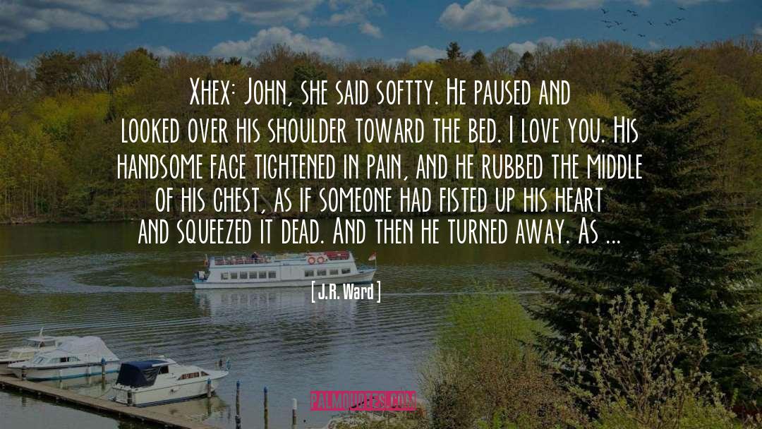 Seeing Someone You Love In Pain quotes by J.R. Ward