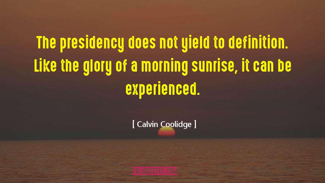 Seeing Sunrise quotes by Calvin Coolidge