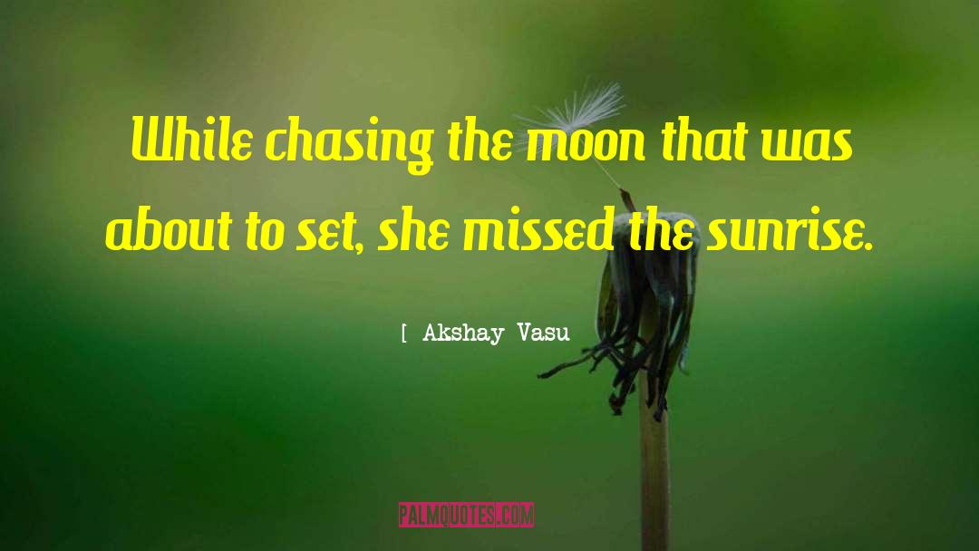 Seeing Sunrise quotes by Akshay Vasu