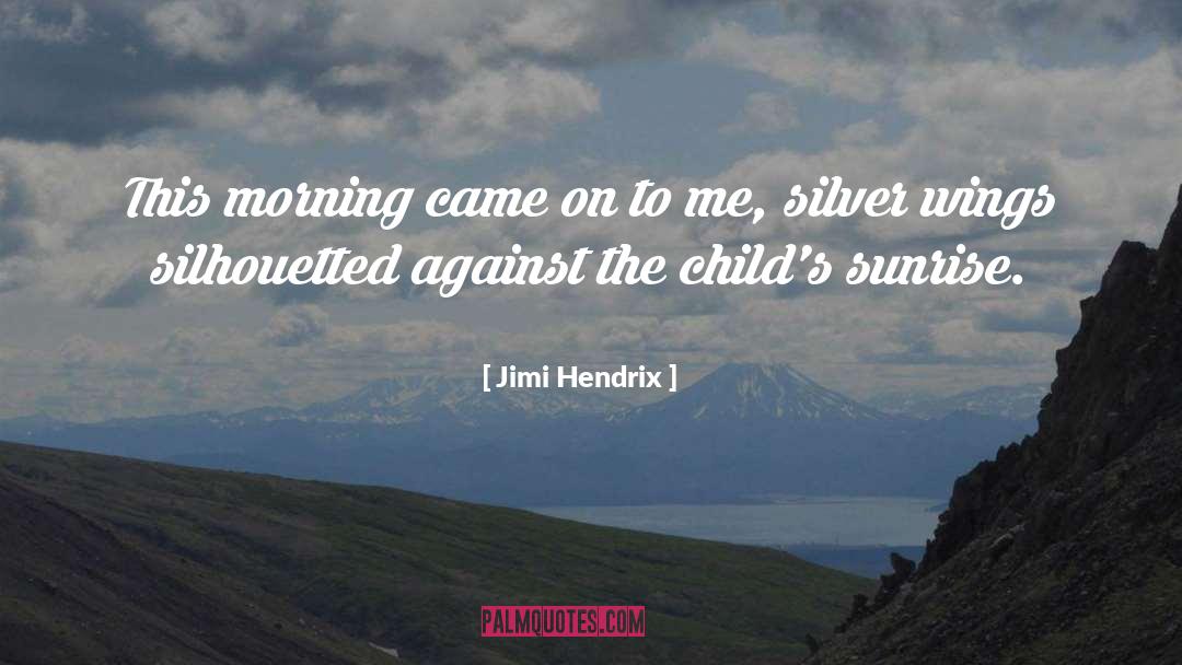 Seeing Sunrise quotes by Jimi Hendrix