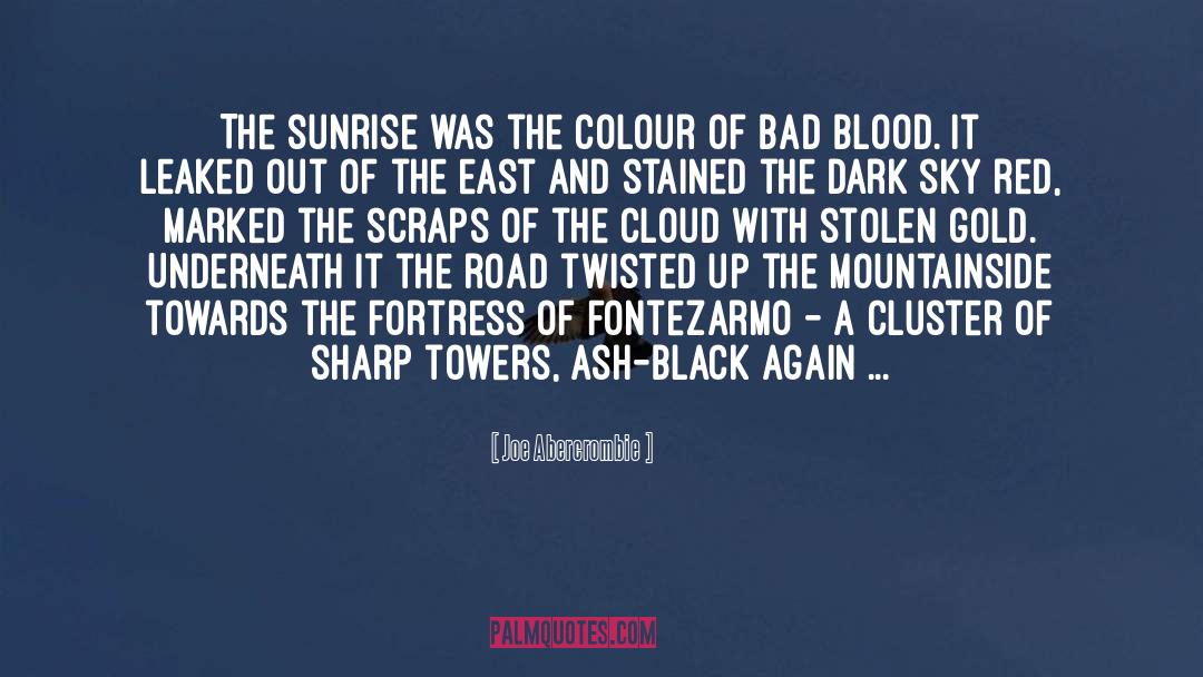 Seeing Sunrise quotes by Joe Abercrombie