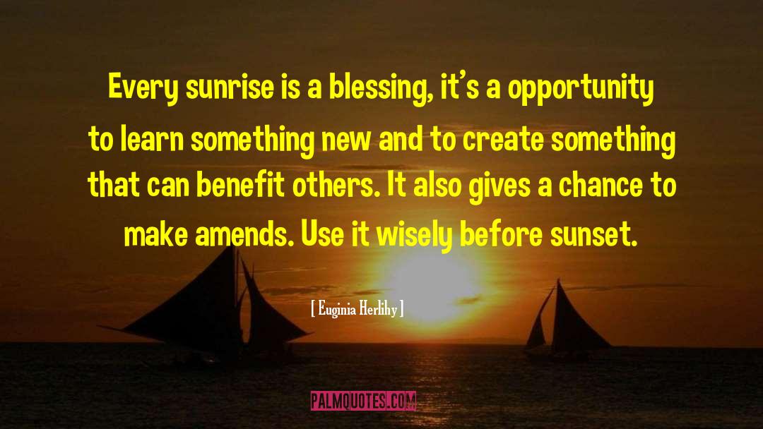 Seeing Sunrise quotes by Euginia Herlihy