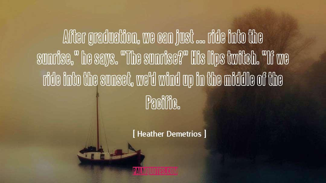 Seeing Sunrise quotes by Heather Demetrios