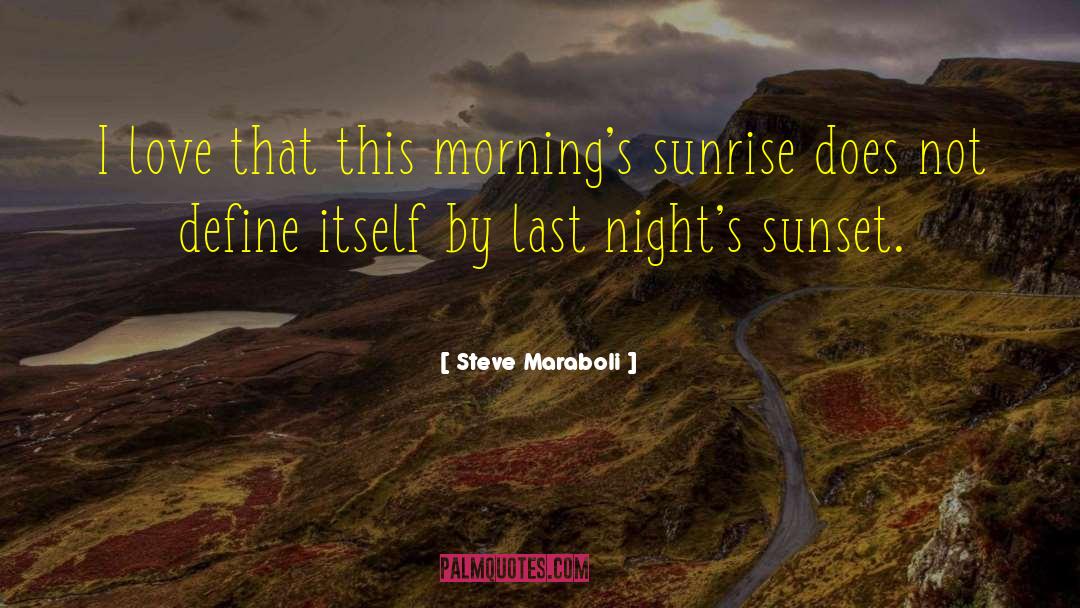 Seeing Sunrise quotes by Steve Maraboli