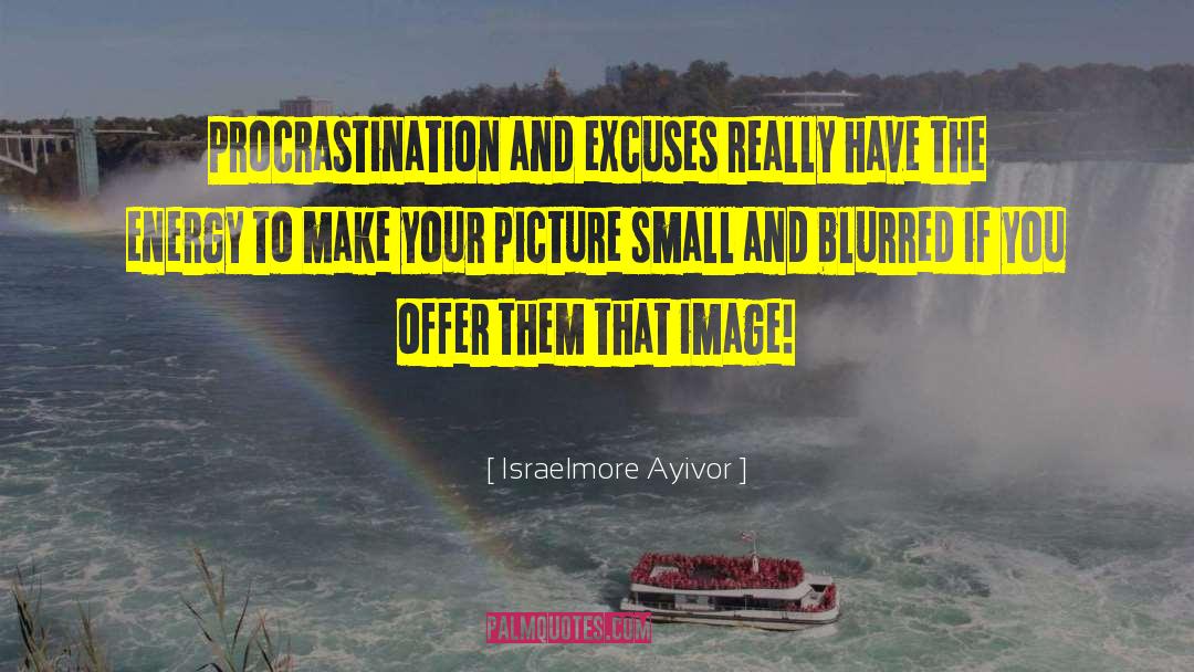 Seeing The Big Picture quotes by Israelmore Ayivor