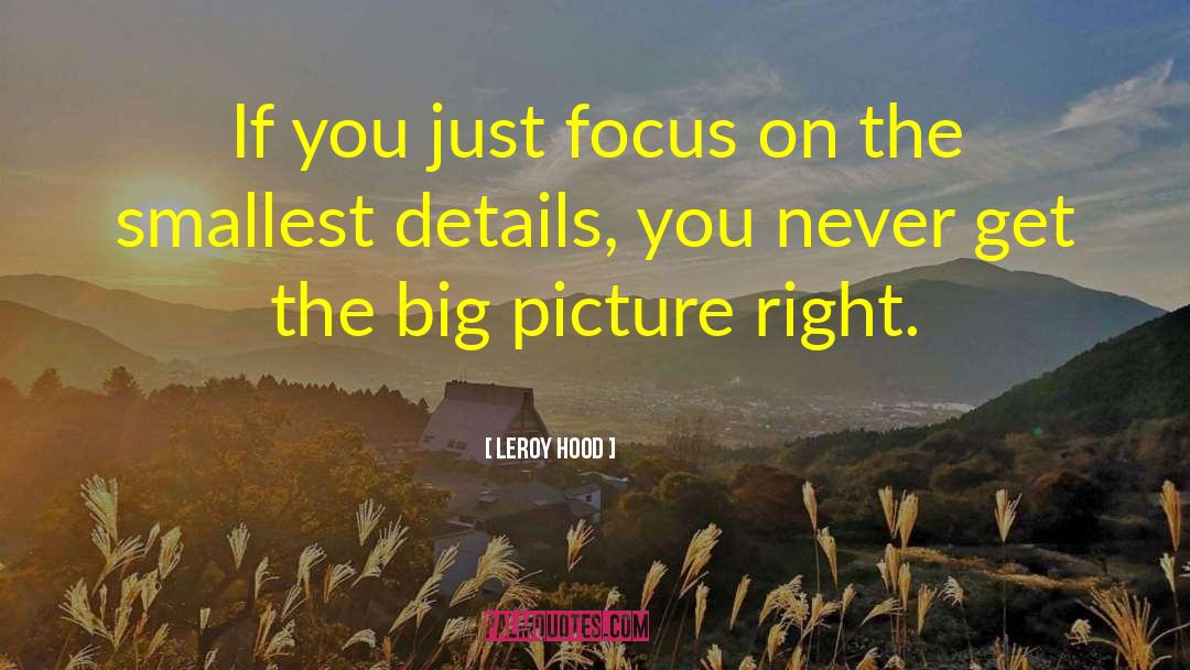 Seeing The Big Picture quotes by Leroy Hood