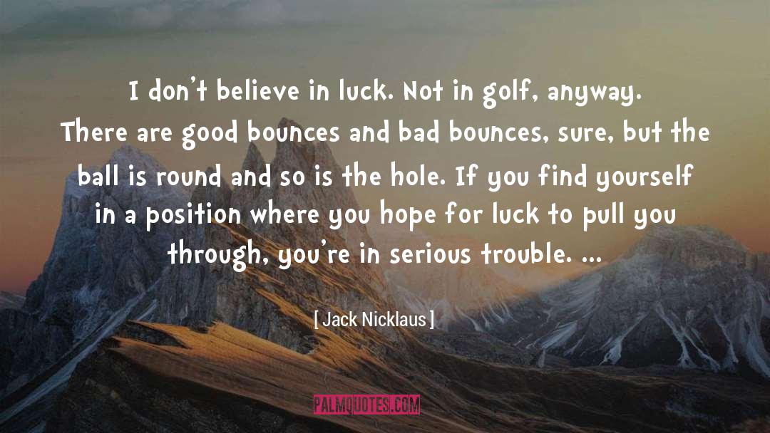 Seeing The Good Through The Bad quotes by Jack Nicklaus