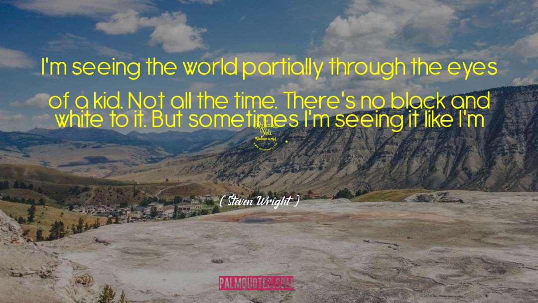 Seeing The World quotes by Steven Wright