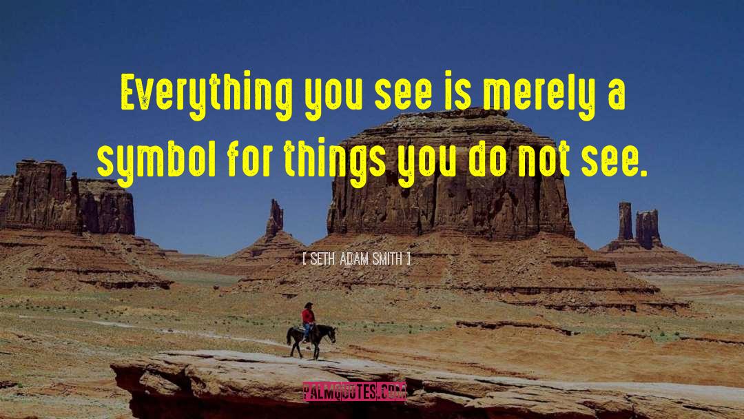 Seeing The World quotes by Seth Adam Smith