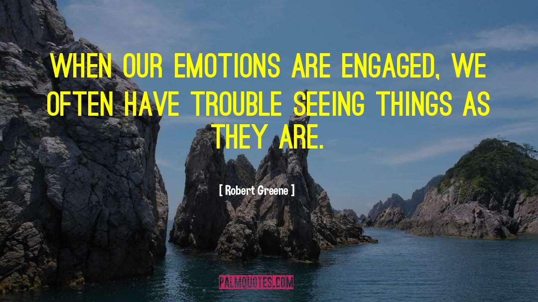 Seeing Things As They Are quotes by Robert Greene