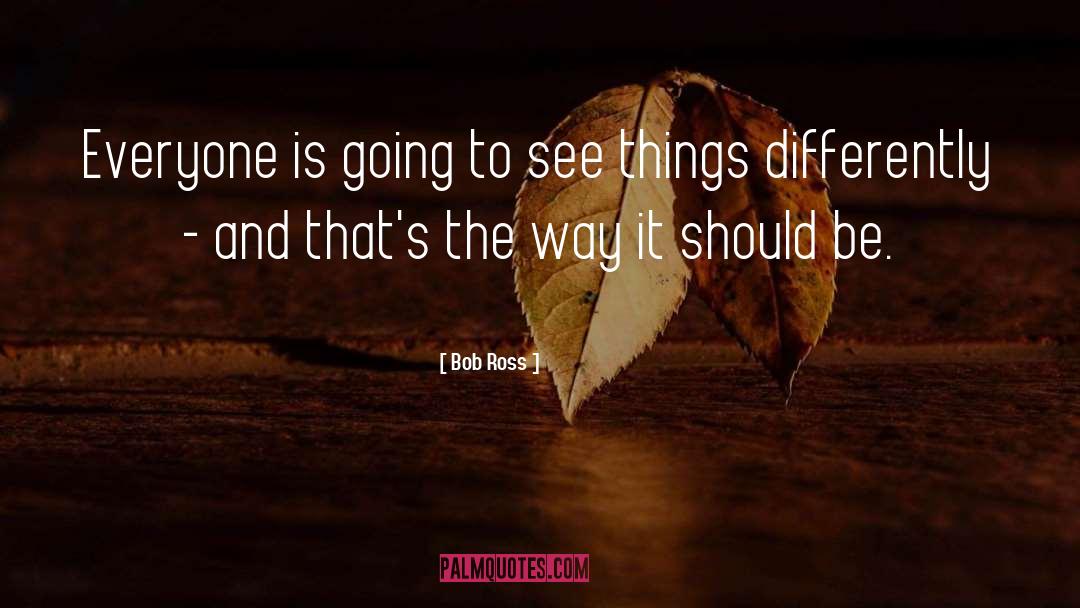 Seeing Things Differently quotes by Bob Ross