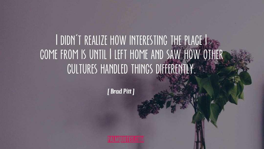 Seeing Things Differently quotes by Brad Pitt