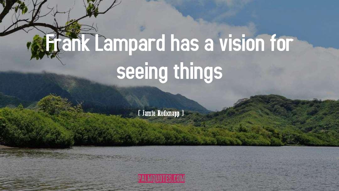 Seeing Things quotes by Jamie Redknapp