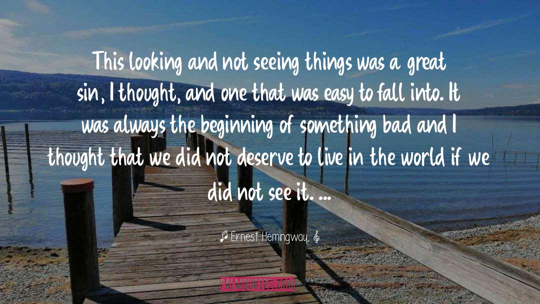 Seeing Things quotes by Ernest Hemingway,