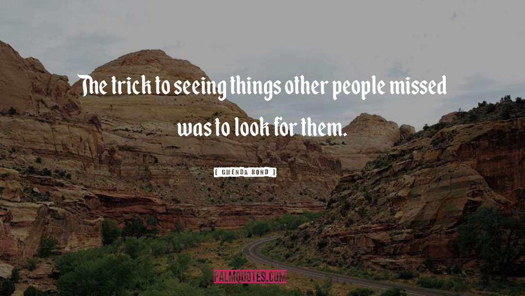 Seeing Things quotes by Gwenda Bond