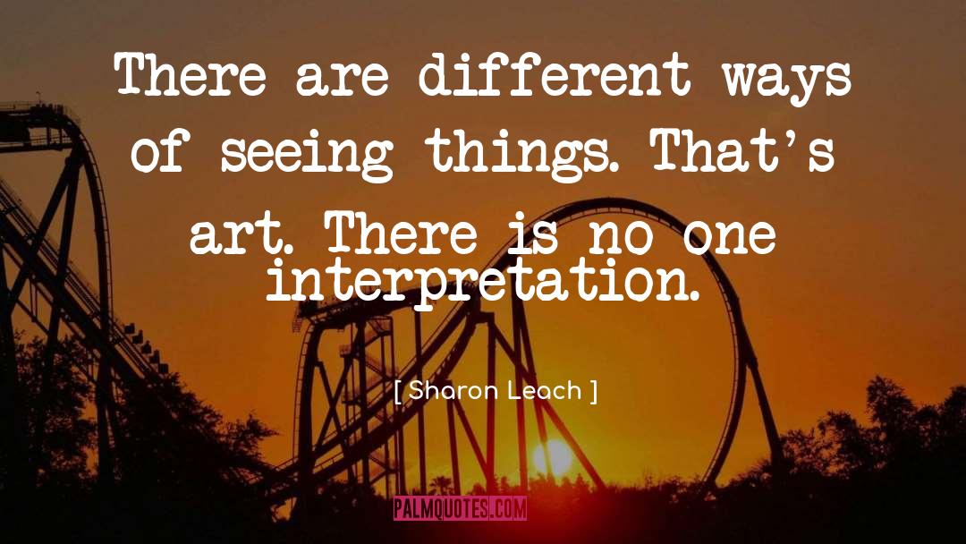 Seeing Things quotes by Sharon Leach