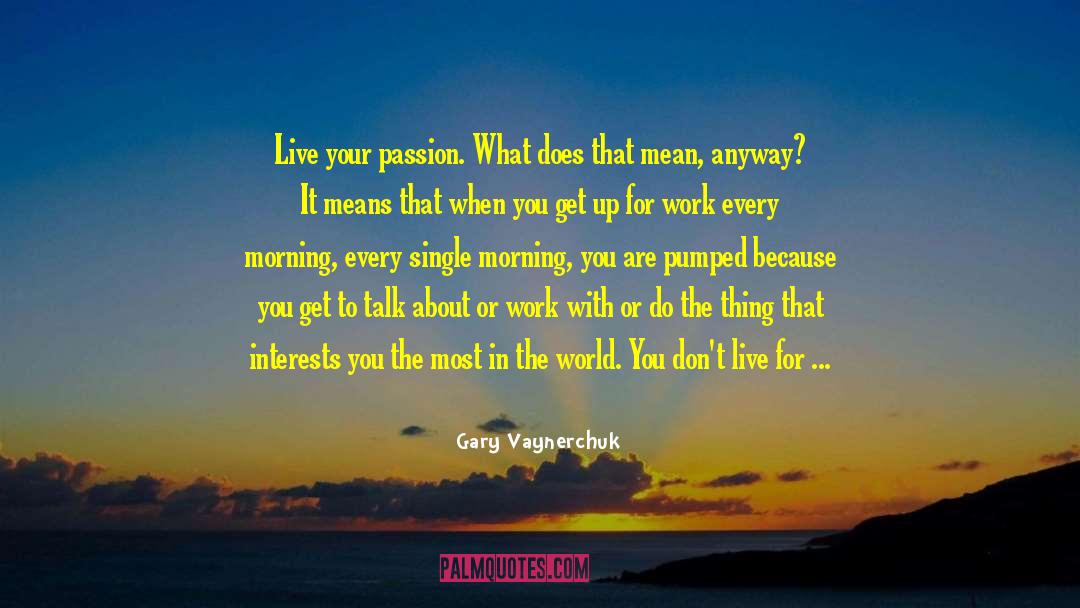 Seeing What You Get quotes by Gary Vaynerchuk