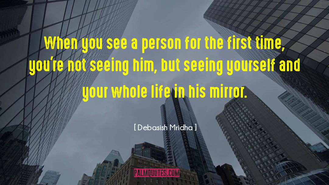 Seeing Yourself quotes by Debasish Mridha