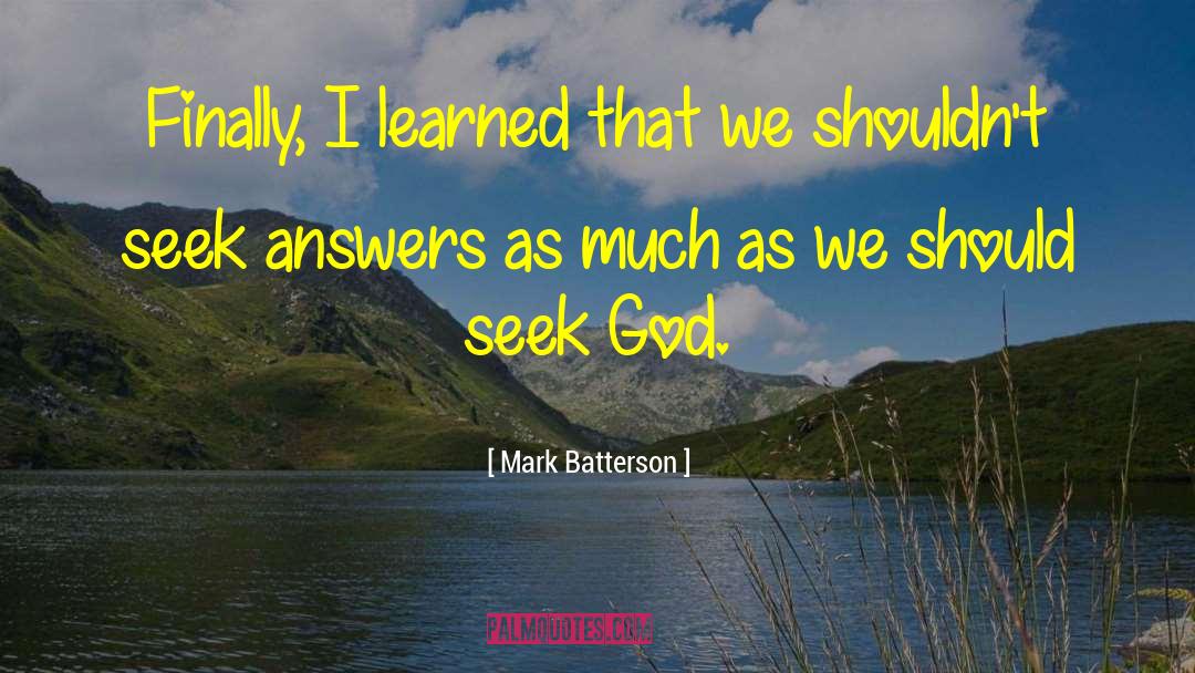 Seek God quotes by Mark Batterson