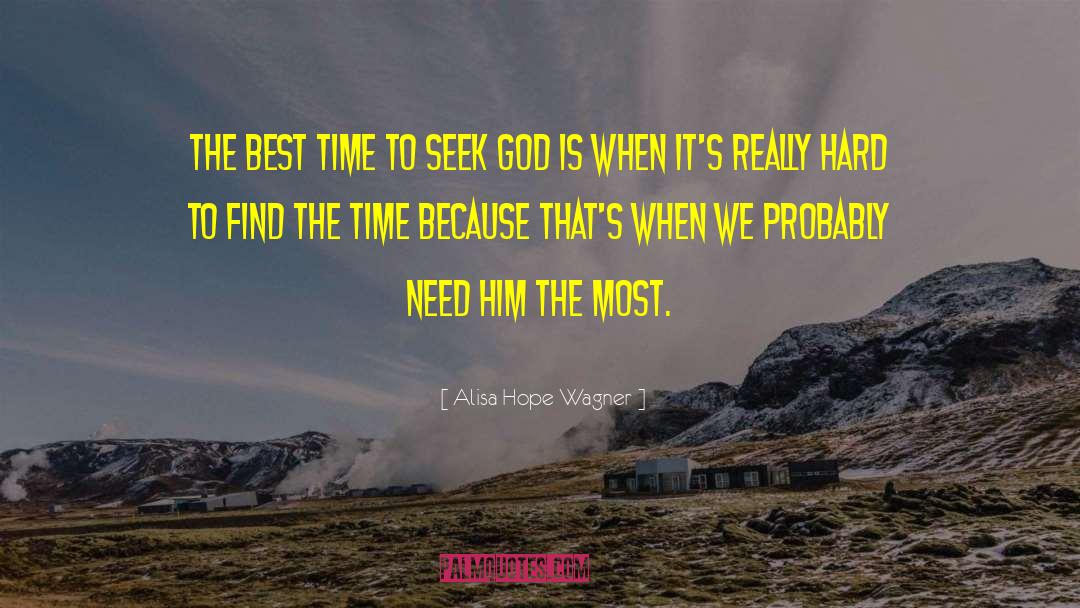 Seek God quotes by Alisa Hope Wagner