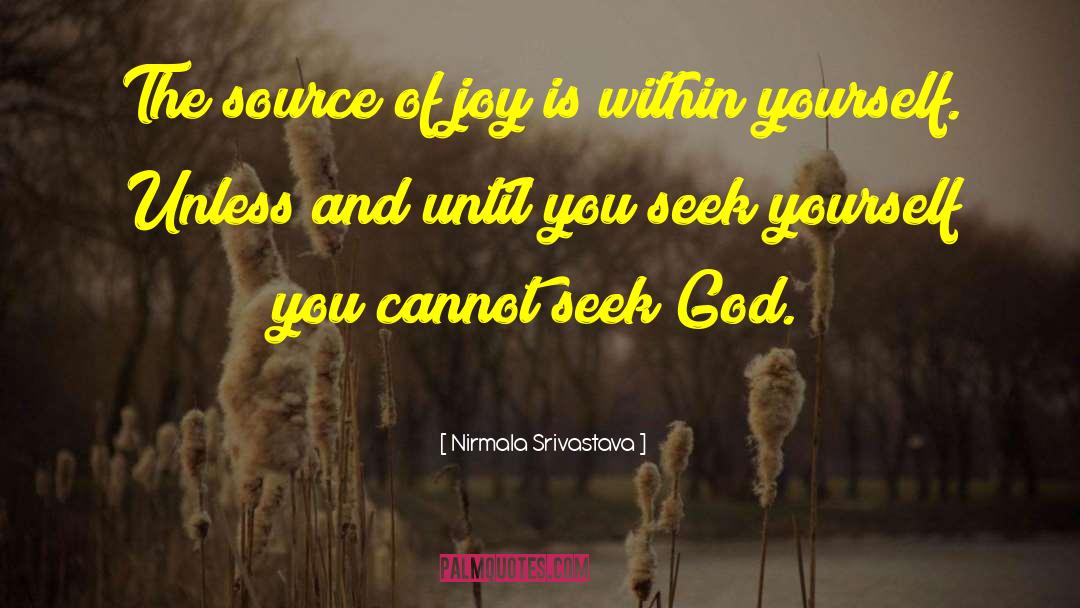 Seek God quotes by Nirmala Srivastava