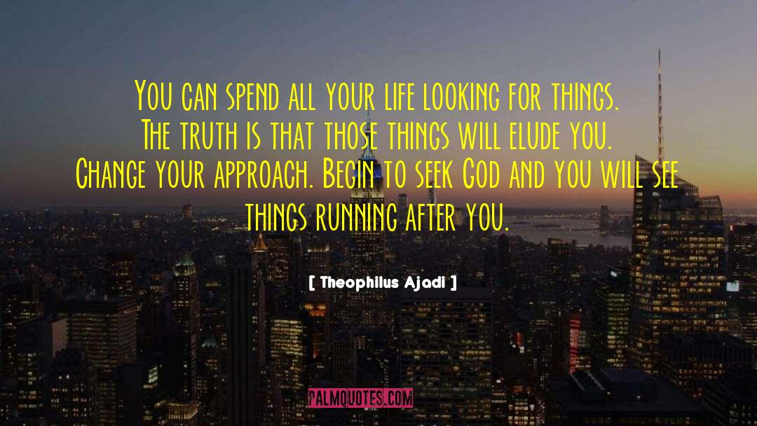 Seek God quotes by Theophilus Ajadi