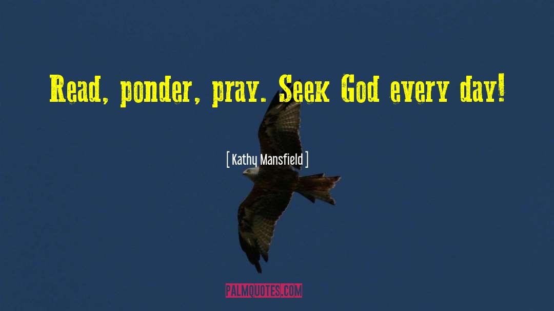 Seek God quotes by Kathy Mansfield