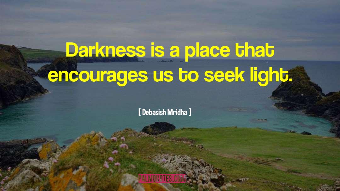 Seek Light quotes by Debasish Mridha