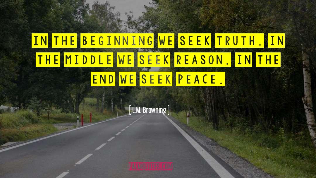 Seek Peace quotes by L.M. Browning