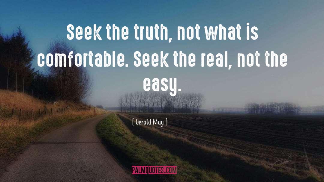 Seek The Truth quotes by Gerald May